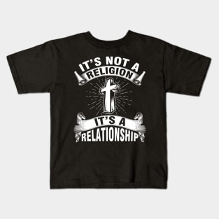 It's Not a Religion It's a Relationship Kids T-Shirt